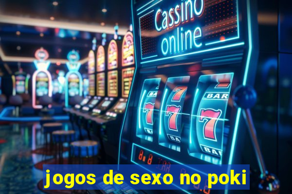 jogos de sexo no poki